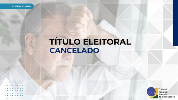 Em Mato Grosso, mais de 170 mil eleitores estão com o título cancelado e impedidos de exercerem diversos direitos civis