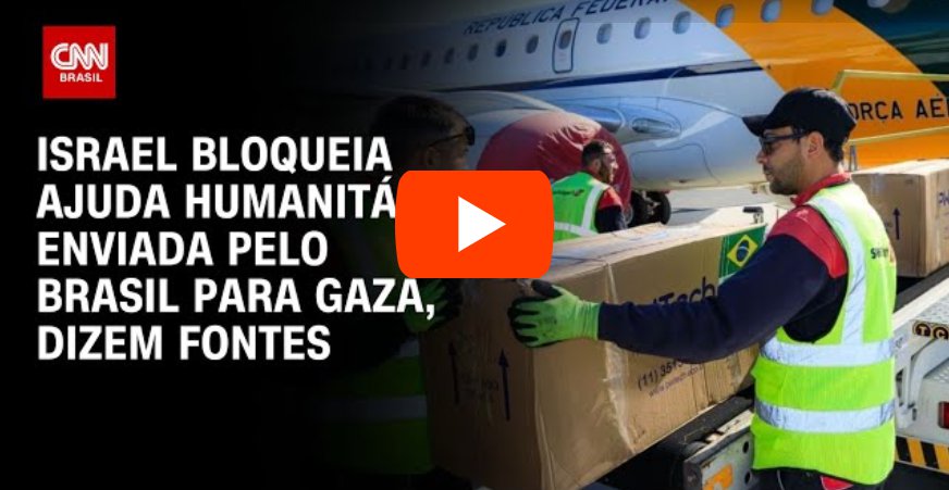 Israel bloqueia ajuda humanitária enviada pelo Brasil para Gaza, dizem fontes